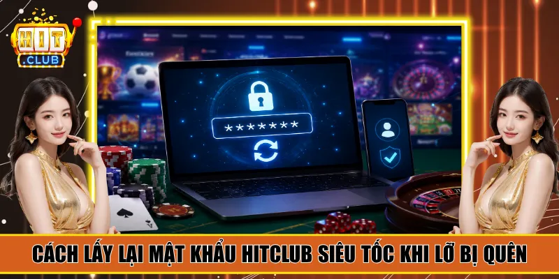cách lấy lại mật khẩu Hitclub