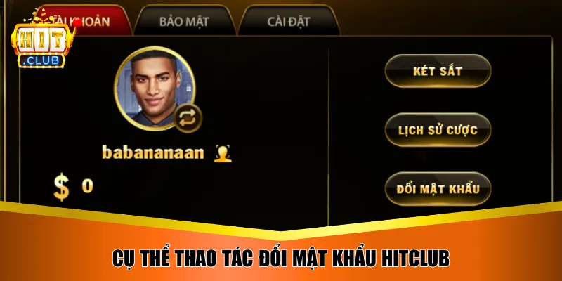Cụ thể thao tác đổi mật khẩu Hitclub