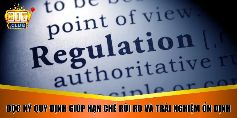 Đọc kỹ quy định giúp hạn chế rủi ro và trải nghiệm ổn định 