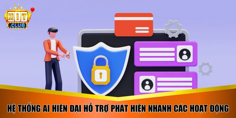 Hệ thống AI hiện đại hỗ trợ phát hiện nhanh các hoạt động