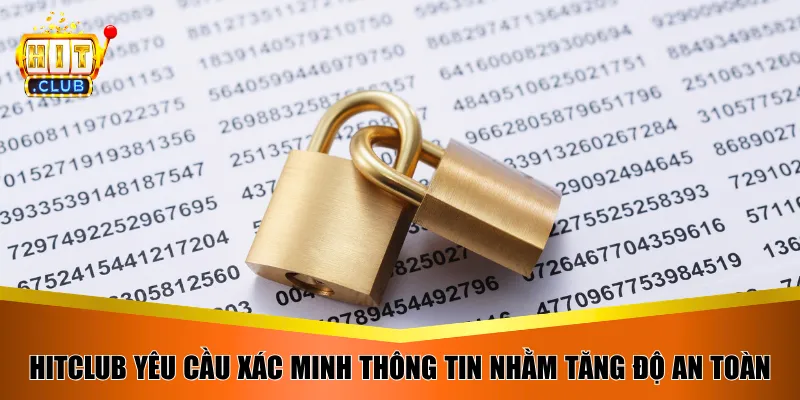 HitClub yêu cầu xác minh thông tin nhằm tăng độ an toàn