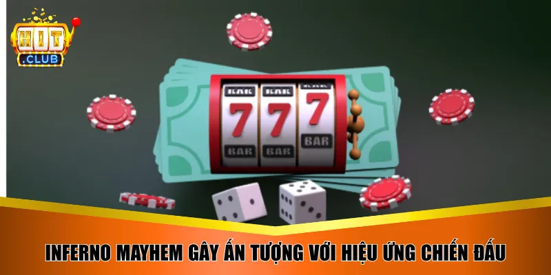 Inferno Mayhem gây ấn tượng với hiệu ứng chiến đấu