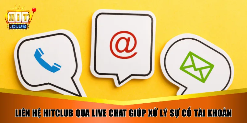 Liên hệ HitClub qua live chat giúp xử lý sự cố tài khoản