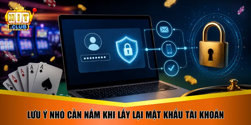 Lưu ý nhỏ cần nắm khi lấy lại mật khẩu tài khoản