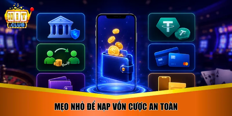 Mẹo nhỏ để nạp vốn cược an toàn