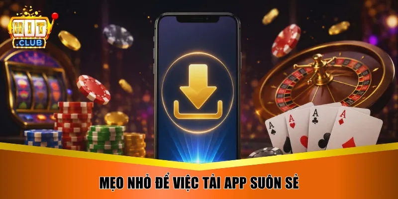 Mẹo nhỏ để việc tải app suôn sẻ