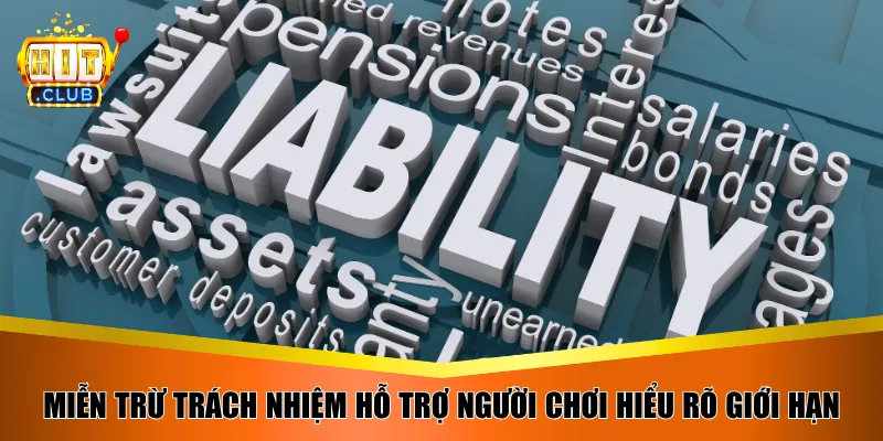 Miễn trừ trách nhiệm hỗ trợ người chơi hiểu rõ giới hạn