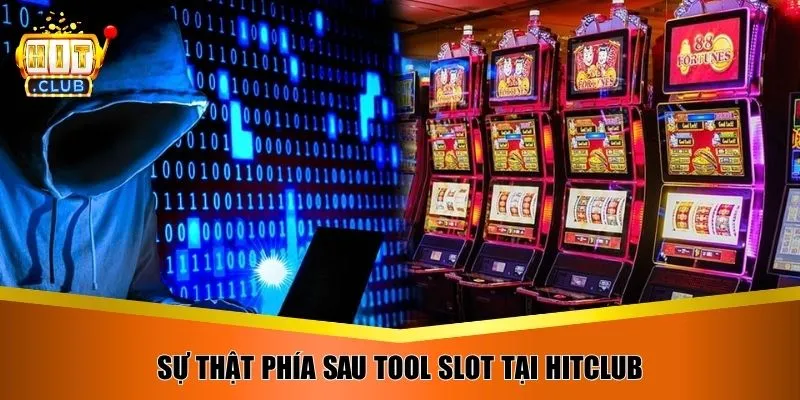 Sự thật phía sau tool slot tại Hitclub
