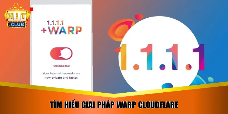 Tìm hiểu giải pháp WARP Cloudflare