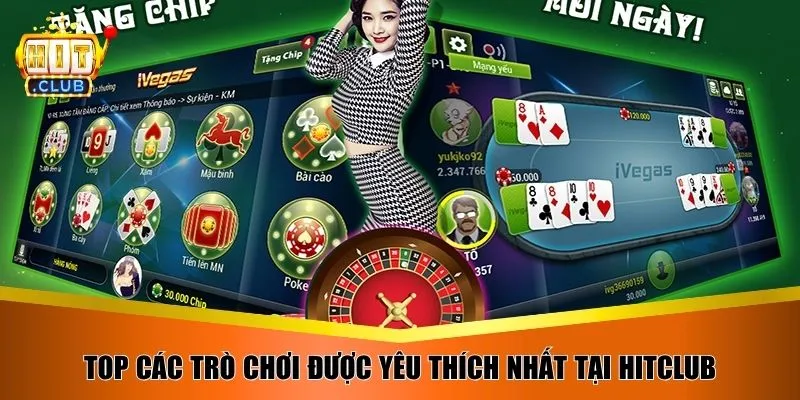 Top các trò chơi được yêu thích nhất tại Hitclub